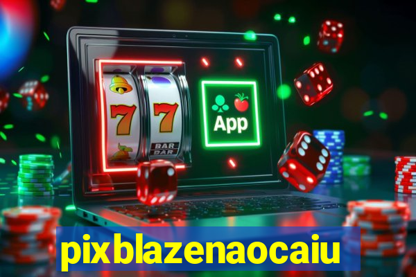 pixblazenaocaiu