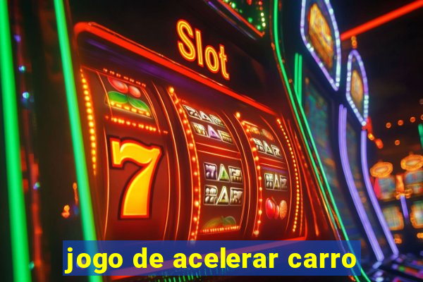 jogo de acelerar carro