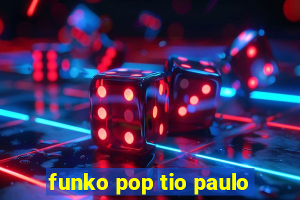 funko pop tio paulo