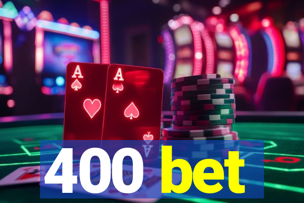 400 bet