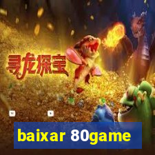 baixar 80game