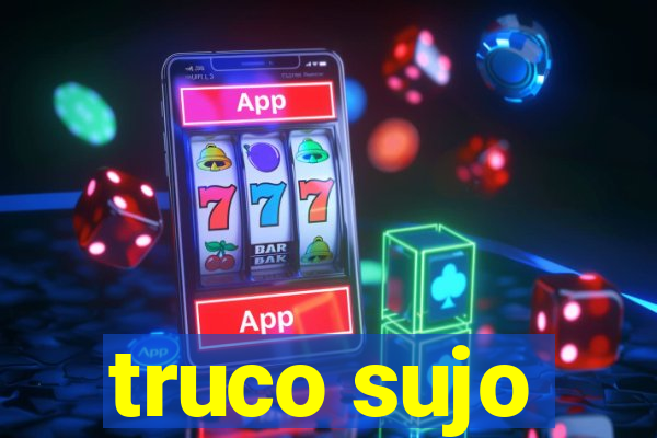 truco sujo