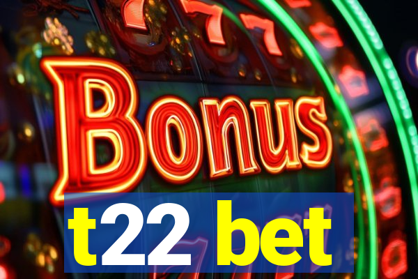 t22 bet