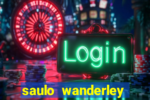 saulo wanderley filho fortuna