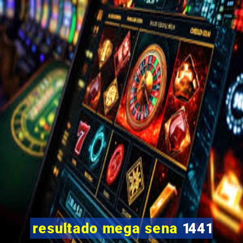 resultado mega sena 1441