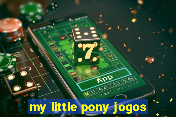my little pony jogos