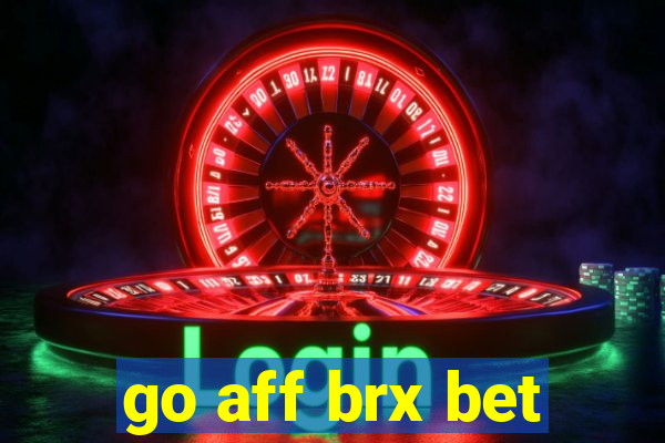 go aff brx bet