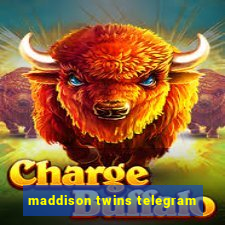maddison twins telegram