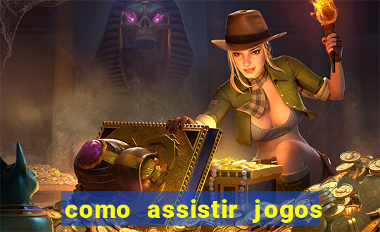 como assistir jogos sem delay