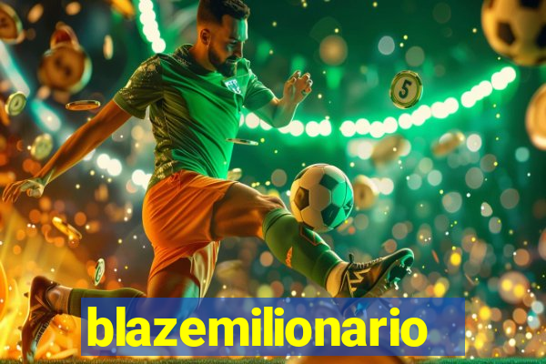 blazemilionario