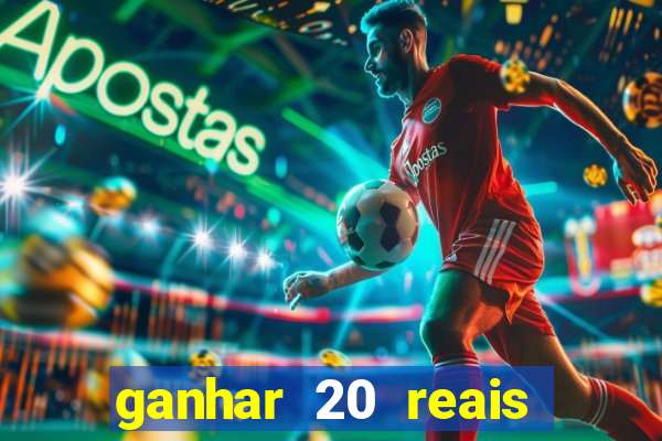 ganhar 20 reais por cadastro