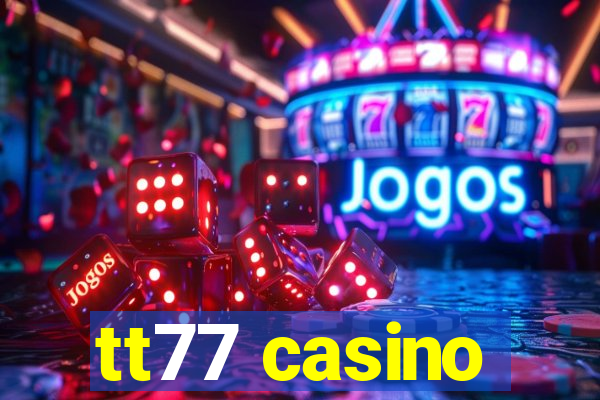 tt77 casino