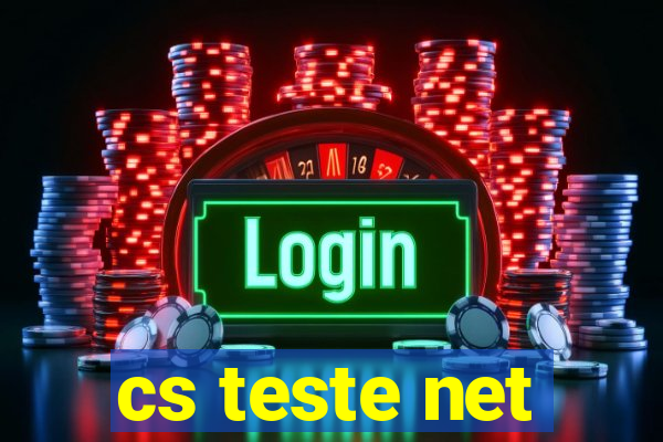 cs teste net