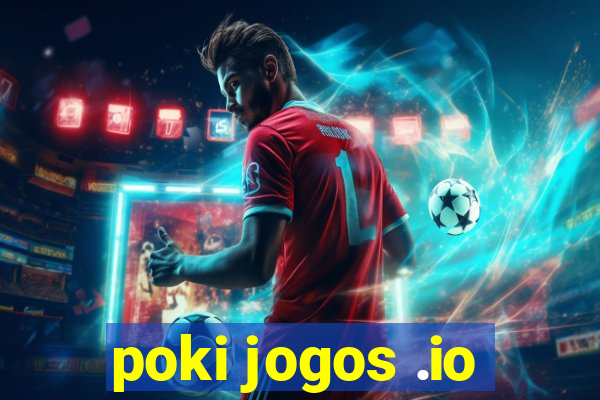poki jogos .io