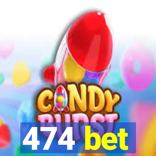 474 bet
