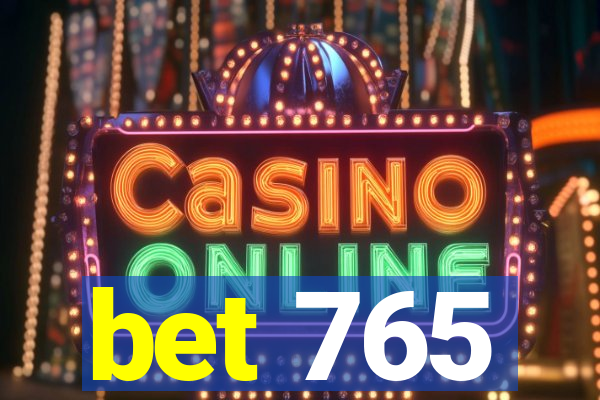 bet 765