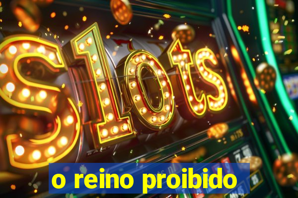 o reino proibido