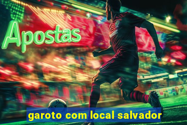 garoto com local salvador