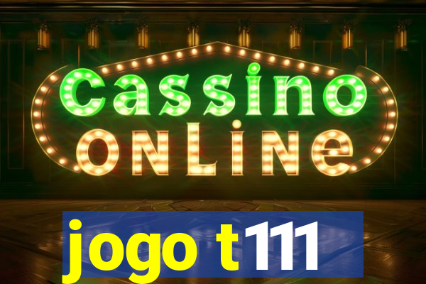 jogo t111