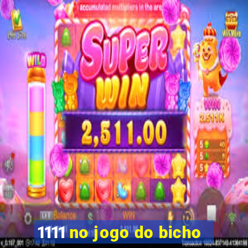 1111 no jogo do bicho