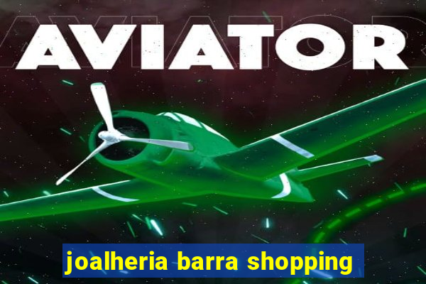 joalheria barra shopping