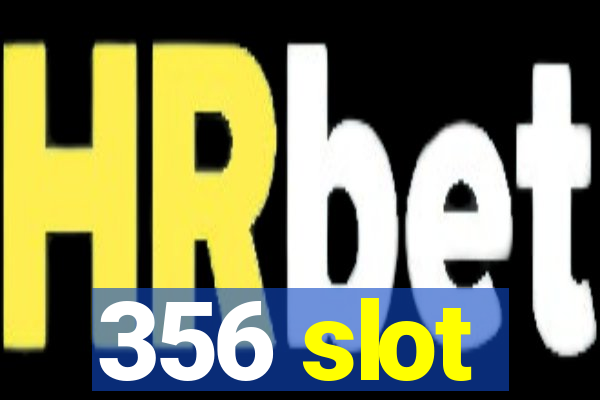 356 slot