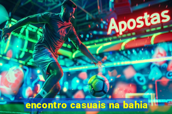encontro casuais na bahia