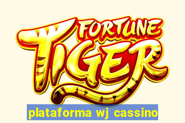 plataforma wj cassino