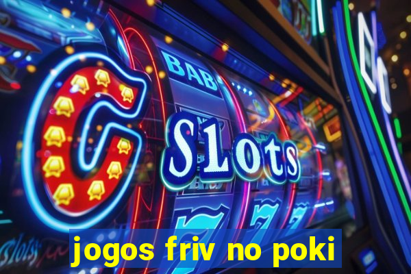 jogos friv no poki