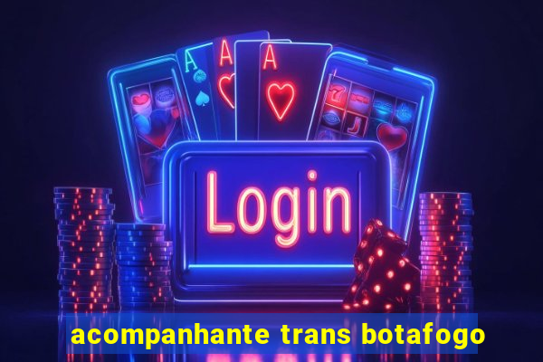 acompanhante trans botafogo