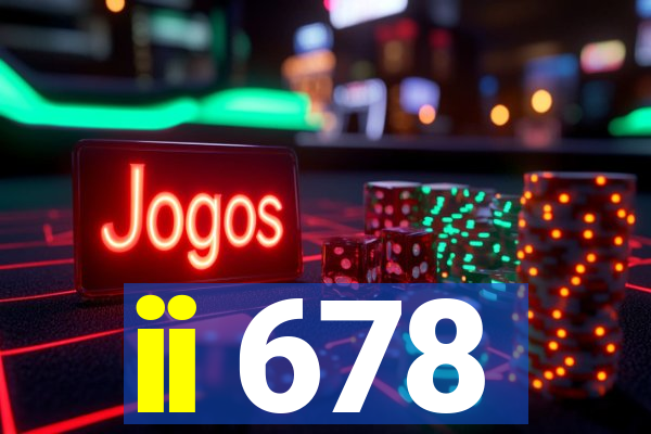 ii 678