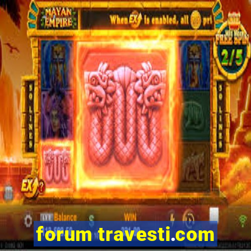 forum travesti.com