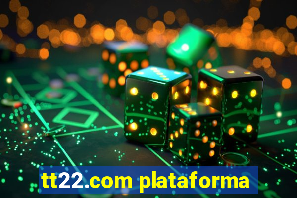 tt22.com plataforma
