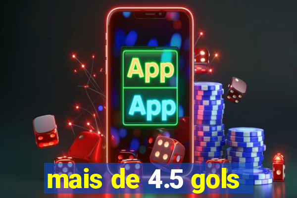 mais de 4.5 gols