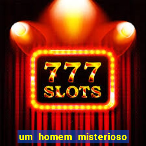 um homem misterioso filme completo dublado gratis