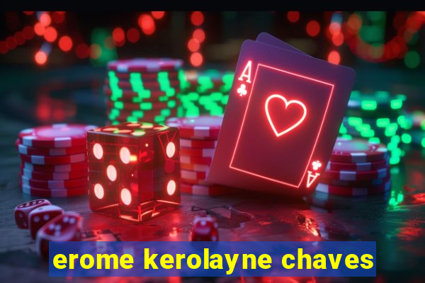 erome kerolayne chaves