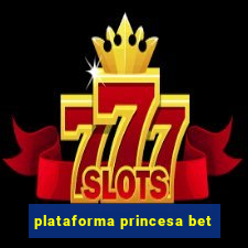 plataforma princesa bet