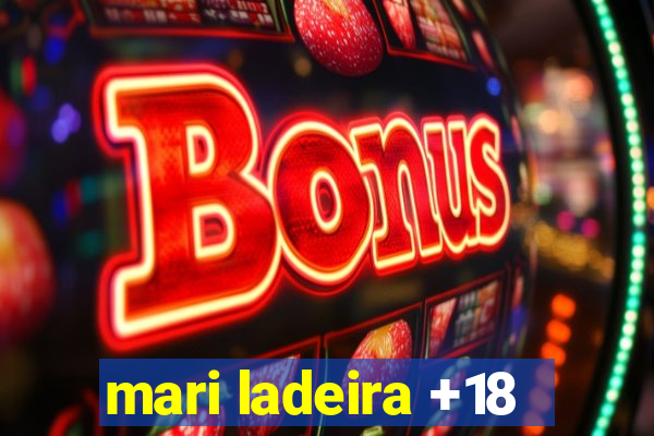 mari ladeira +18