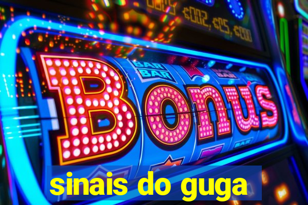 sinais do guga
