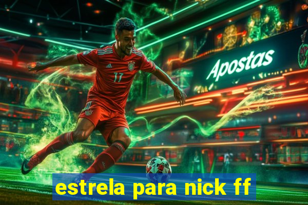 estrela para nick ff