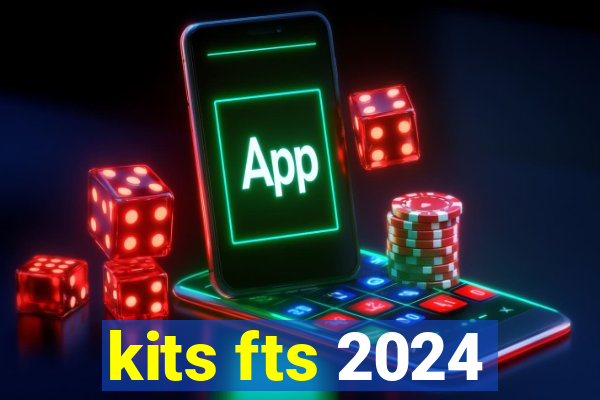 kits fts 2024