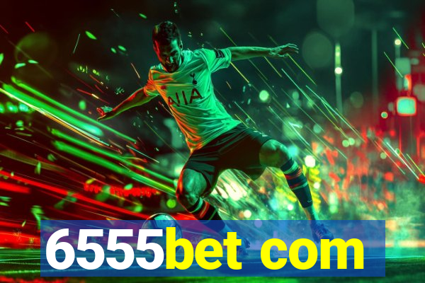 6555bet com