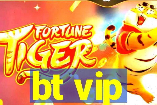 bt vip
