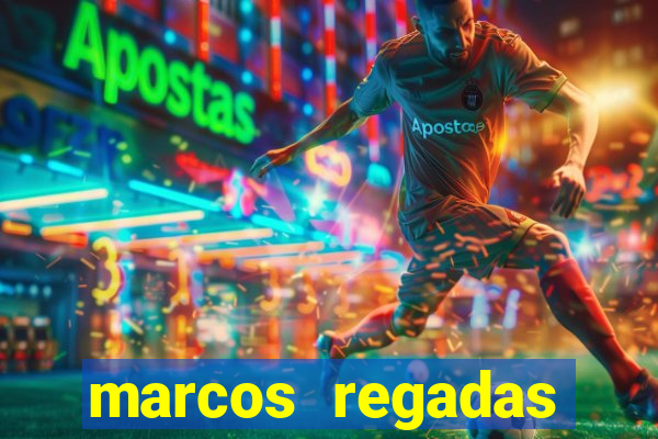 marcos regadas filho fortuna