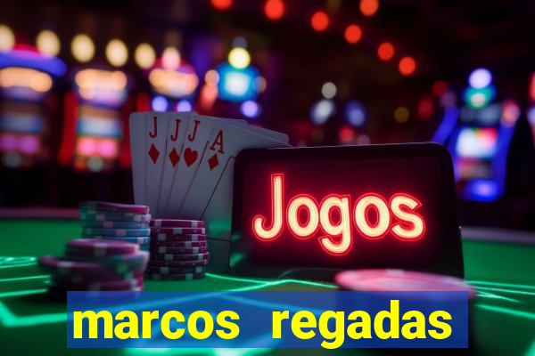 marcos regadas filho fortuna