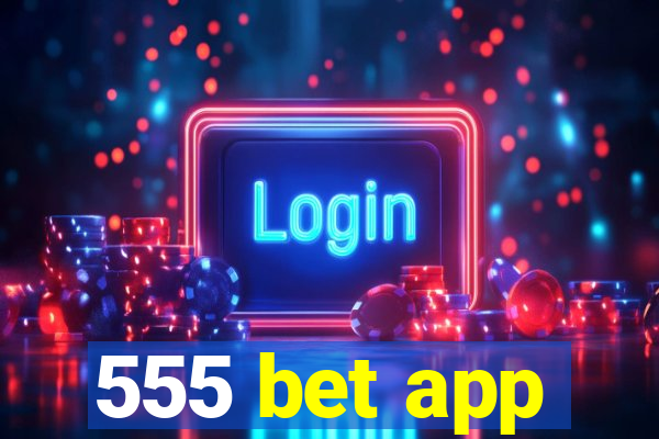 555 bet app