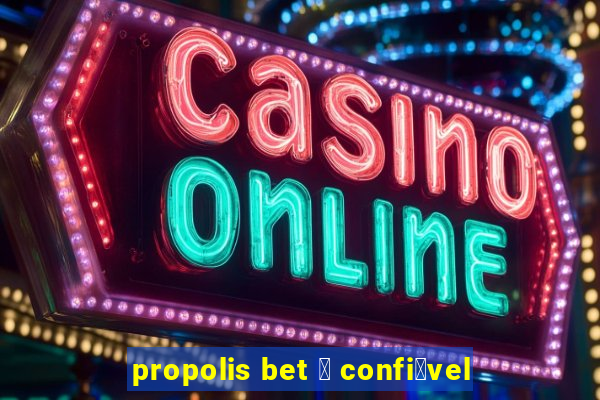 propolis bet 茅 confi谩vel