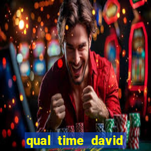 qual time david luiz torce