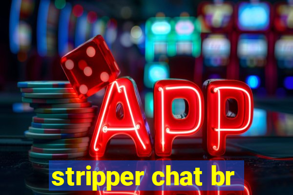 stripper chat br