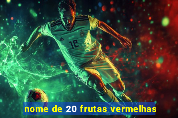 nome de 20 frutas vermelhas